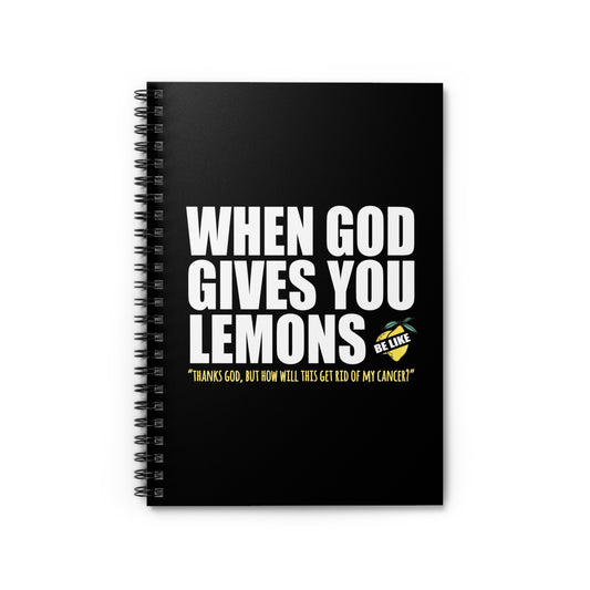 When God Gives You Lemons - Spiral Notebook