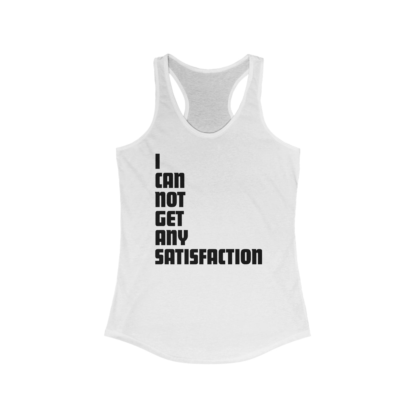 I Can Not Get Any Satisfaction - Women's Racerback Tank