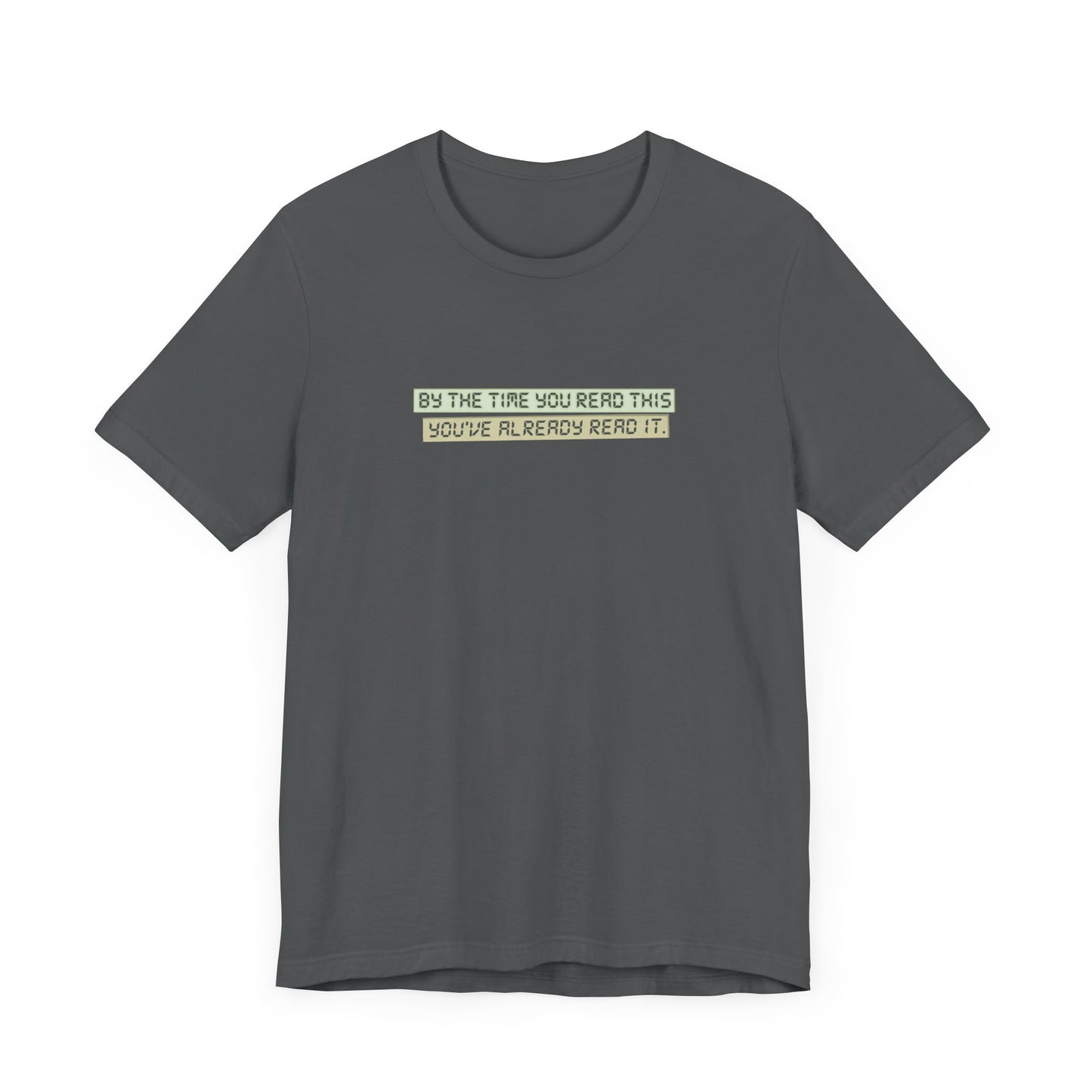 By The Time You Read This You've Already Read It - Men's T-Shirt