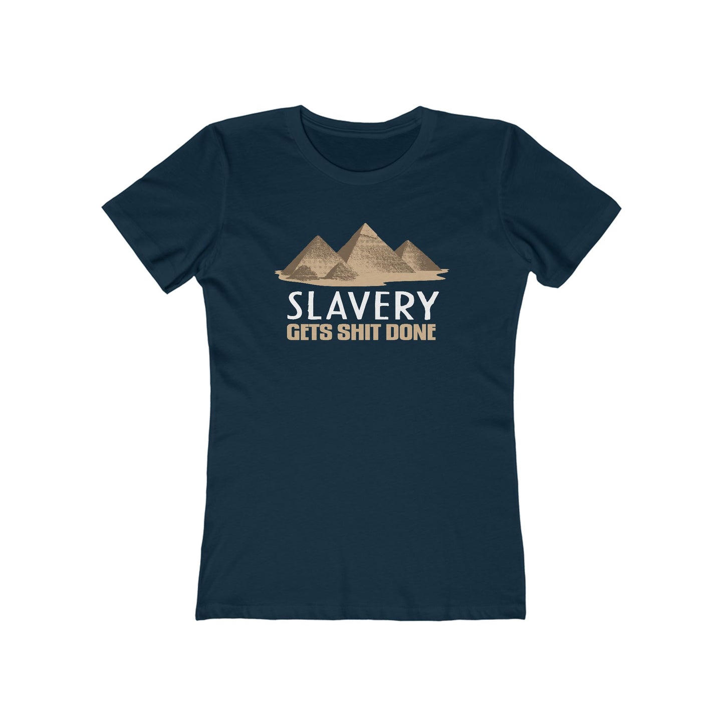 Slavery Gets Shit Done - Women’s T-Shirt