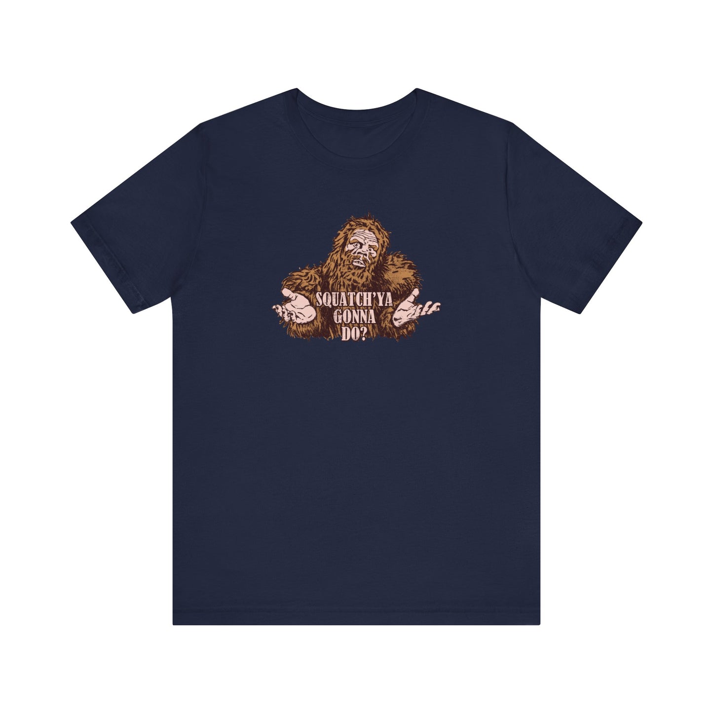 Squatch'Ya Gonna Do? - Men's T-Shirt