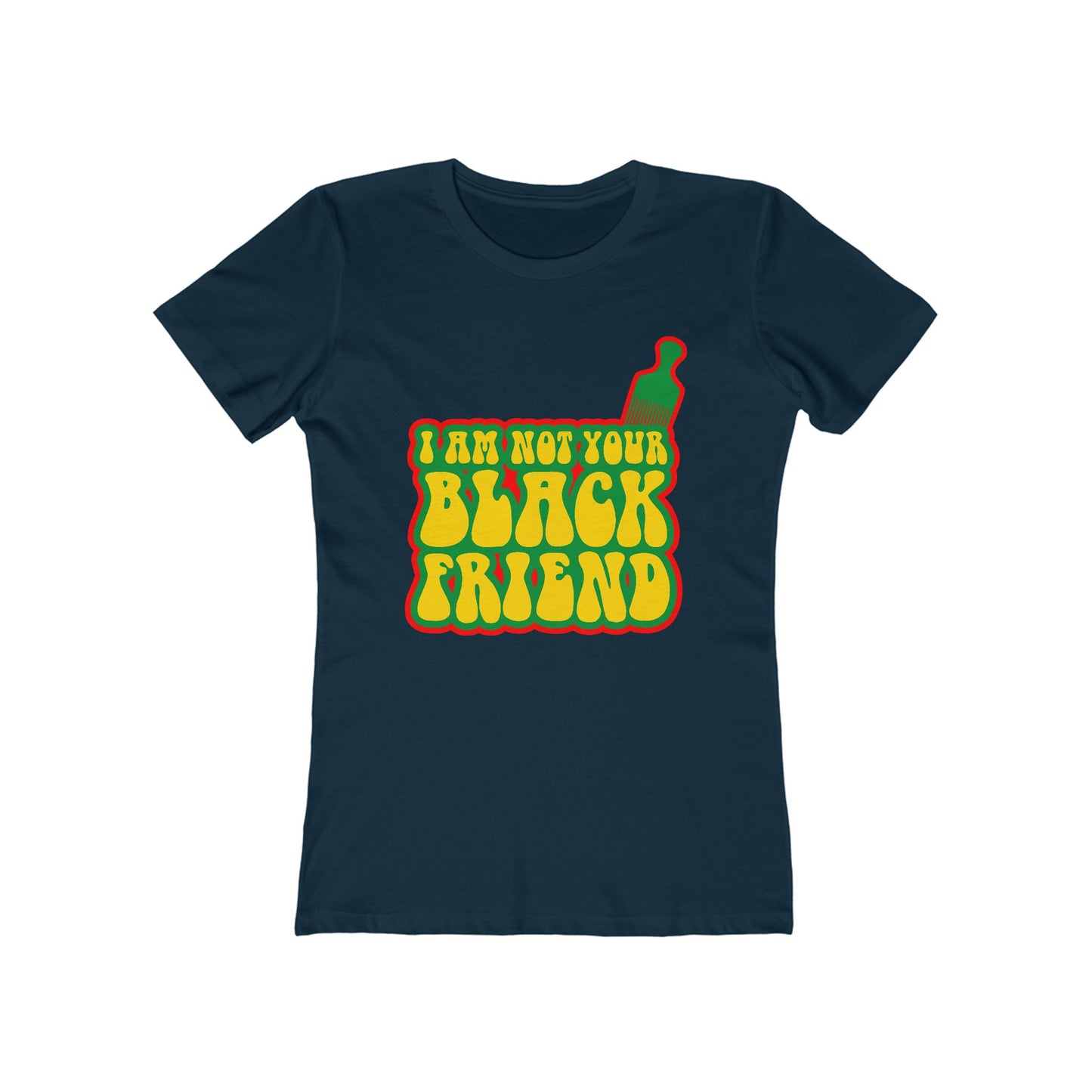 I Am Not Your Black Friend - Women’s T-Shirt