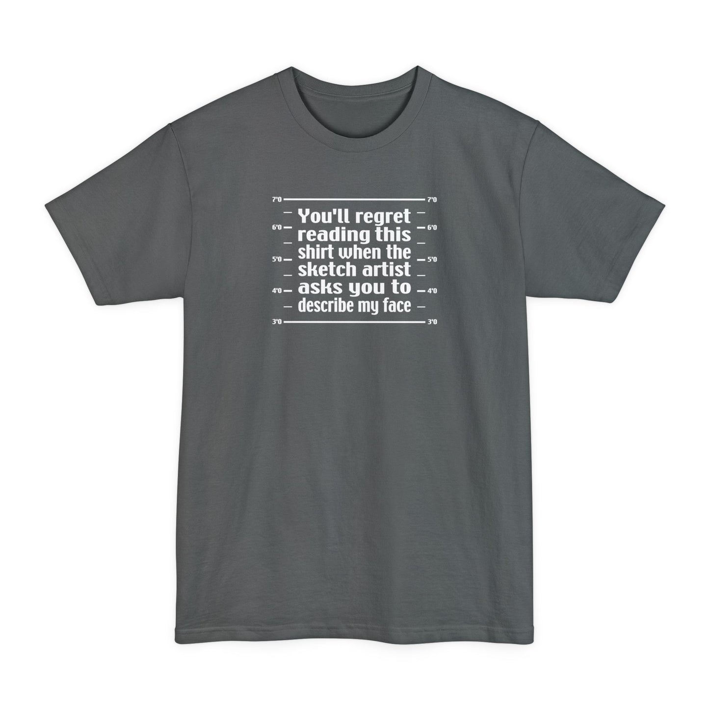 You'll Regret Reading This Shirt - Men's Tall T-Shirt