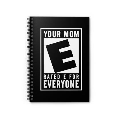 Your Mom - Rated E For Everyone - Spiral Notebook