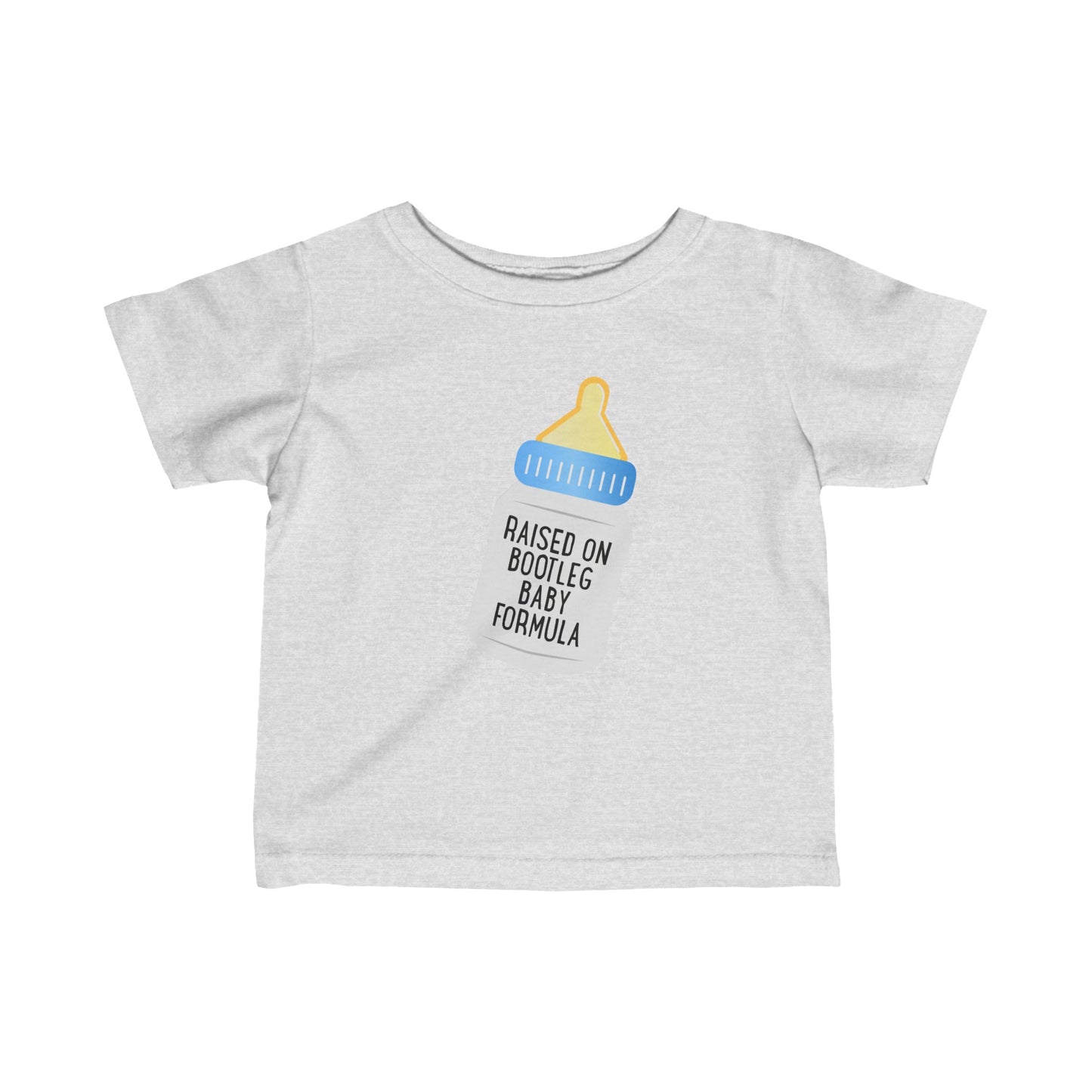 Raised On Bootleg Baby Formula - Baby T-Shirt