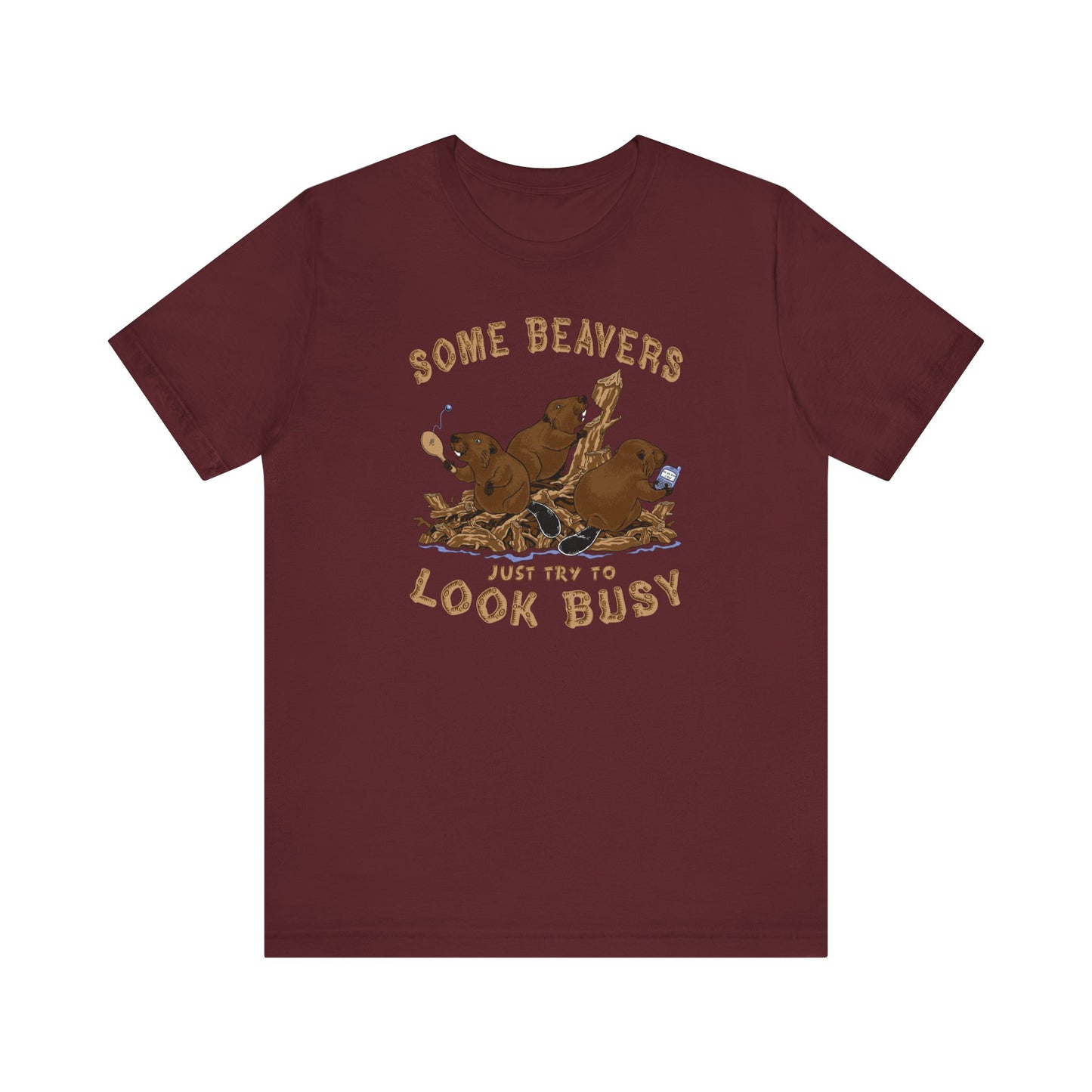 Some Beavers Just Try To Look Busy - Men's T-Shirt