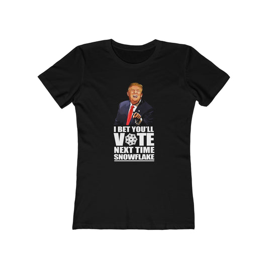 I Bet You'll Vote Next Time Snowflake (Donald Trump) - Women’s T-Shirt