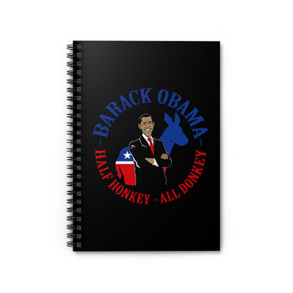 Barack Obama - Half Honkey All Donkey - Spiral Notebook