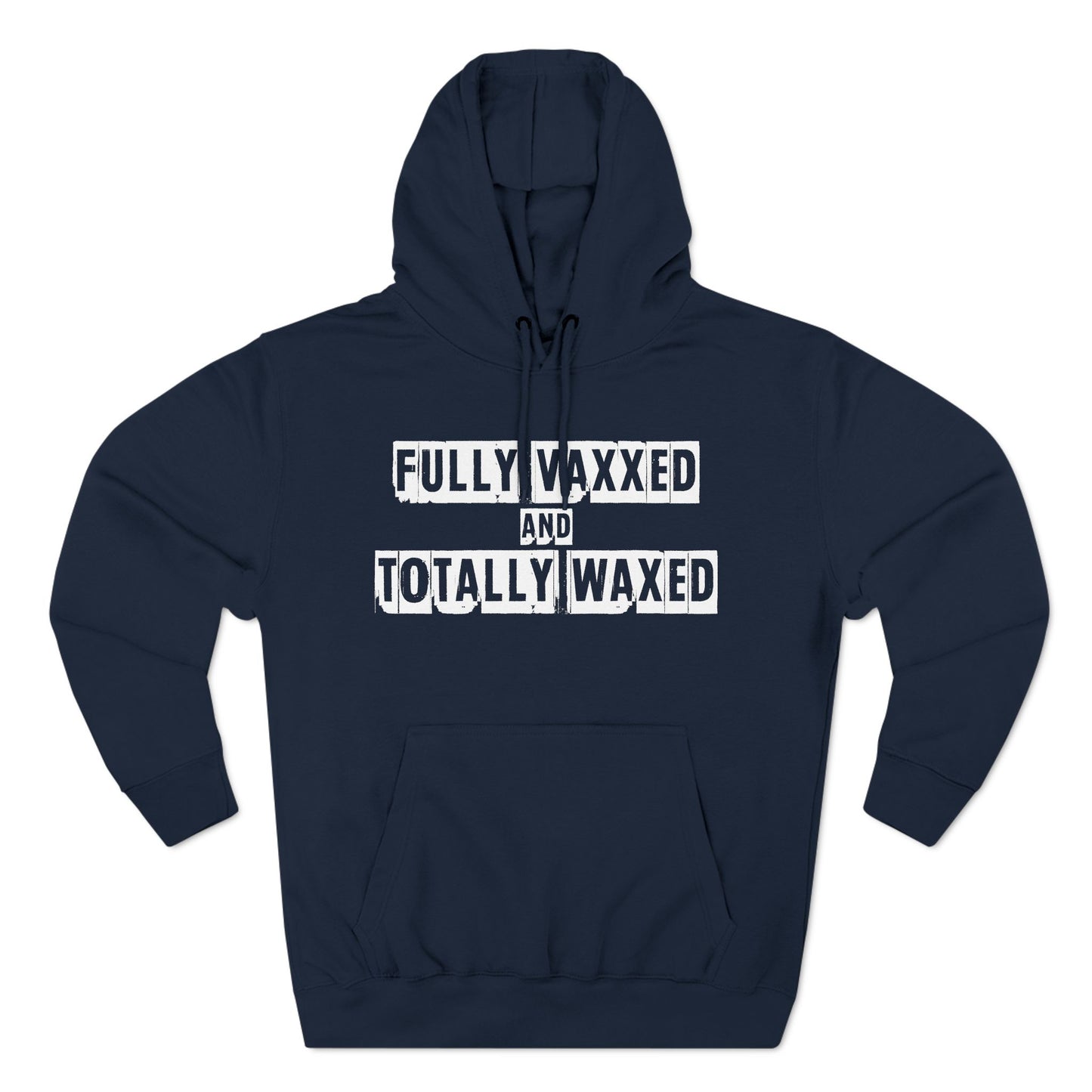 Fully Vaxxed And Totally Waxed - Hoodie