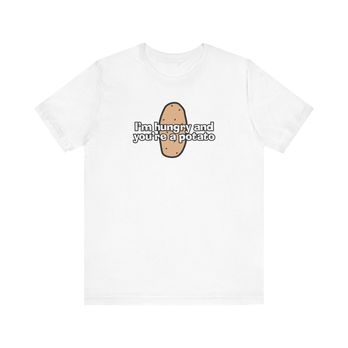 I'm Hungry And You're A Potato - Men's T-Shirt