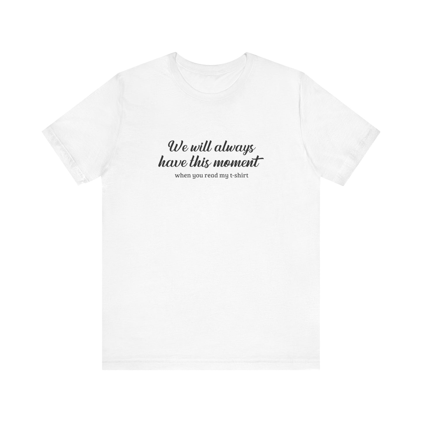 We Will Always Have This Moment  - Men's T-Shirt