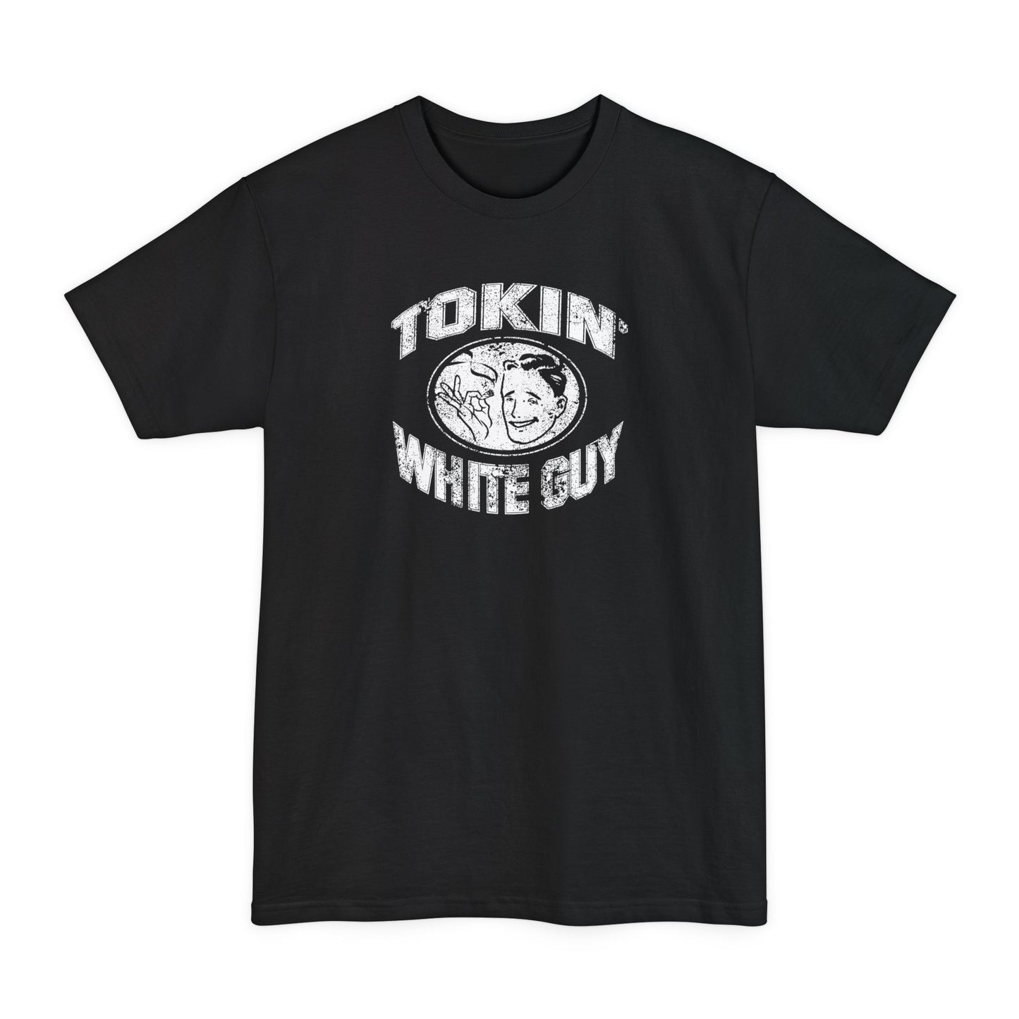 Tokin' White Guy - Men's Tall T-Shirt