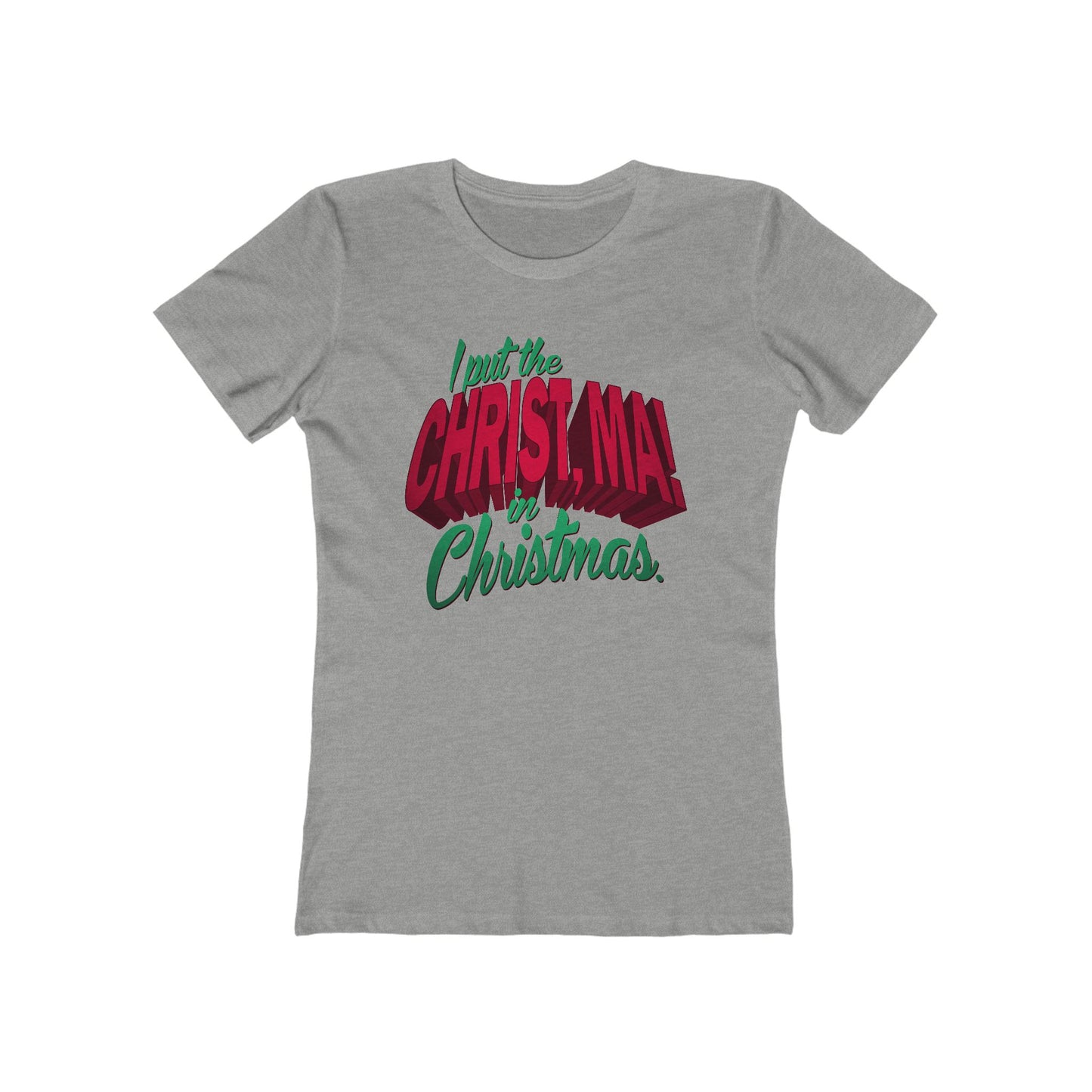 I Put The Christ Ma! In Christmas. - Women’s T-Shirt