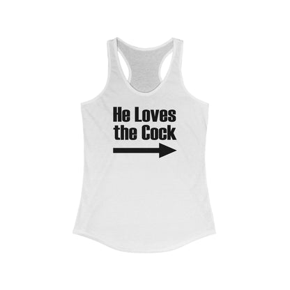 He Loves The Cock - Women's Racerback Tank