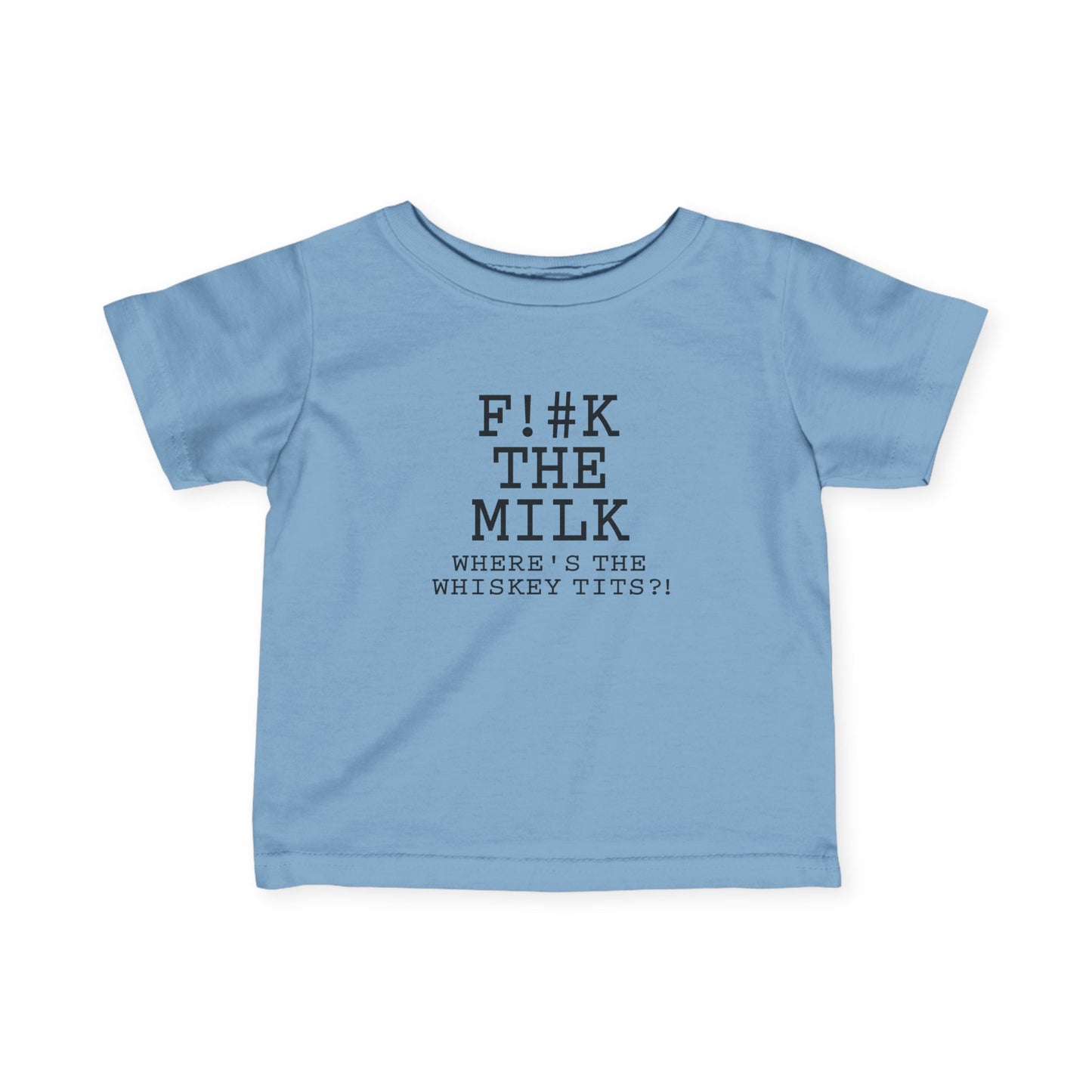 Fuck The Milk  - Baby T-Shirt