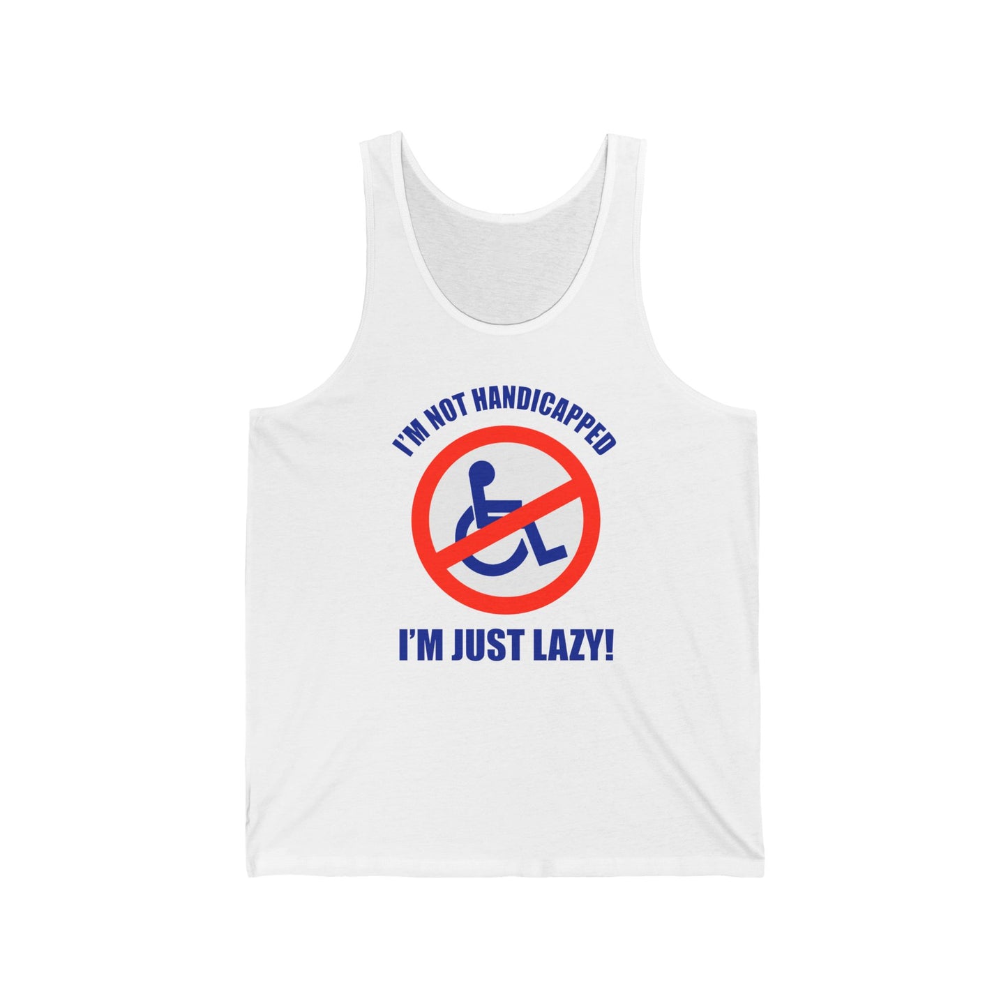 I'm Not Handicapped - I'm Just Lazy - Unisex Tank