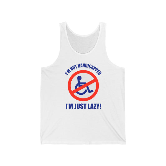 I'm Not Handicapped - I'm Just Lazy - Unisex Tank