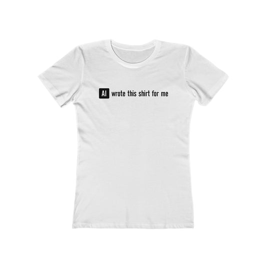 Ai Wrote This Shirt For Me - Women's T-Shirt