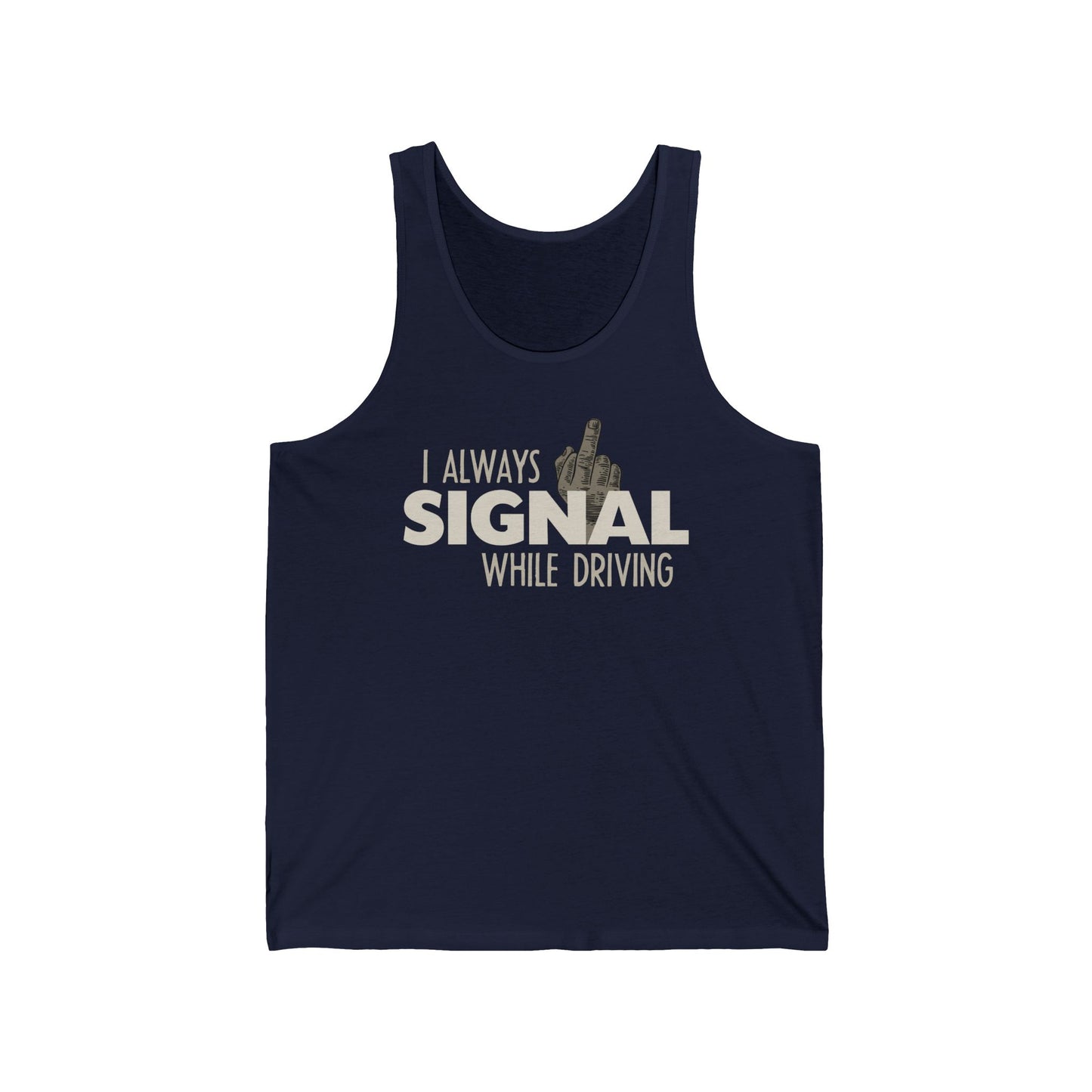 I Always Signal While Driving  - Unisex Tank