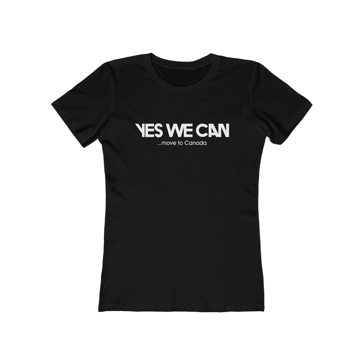 Yes We Can ...Move To Canada - Women’s T-Shirt