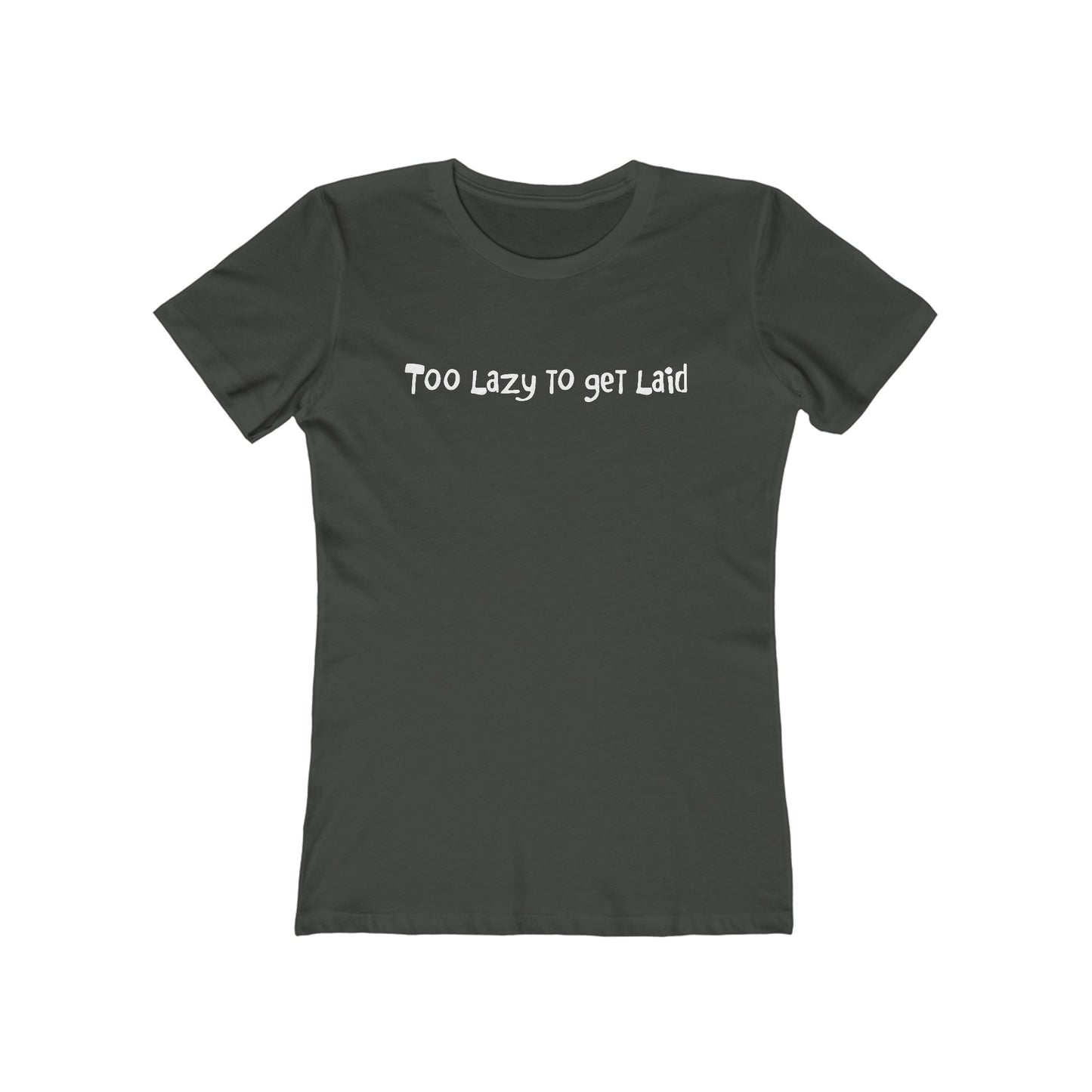 Too Lazy To Get Laid - Women's T-Shirt