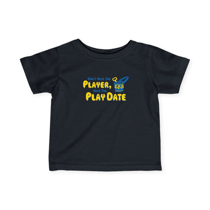 Don't Hate The Player - Hate The Play Date - Baby T-Shirt