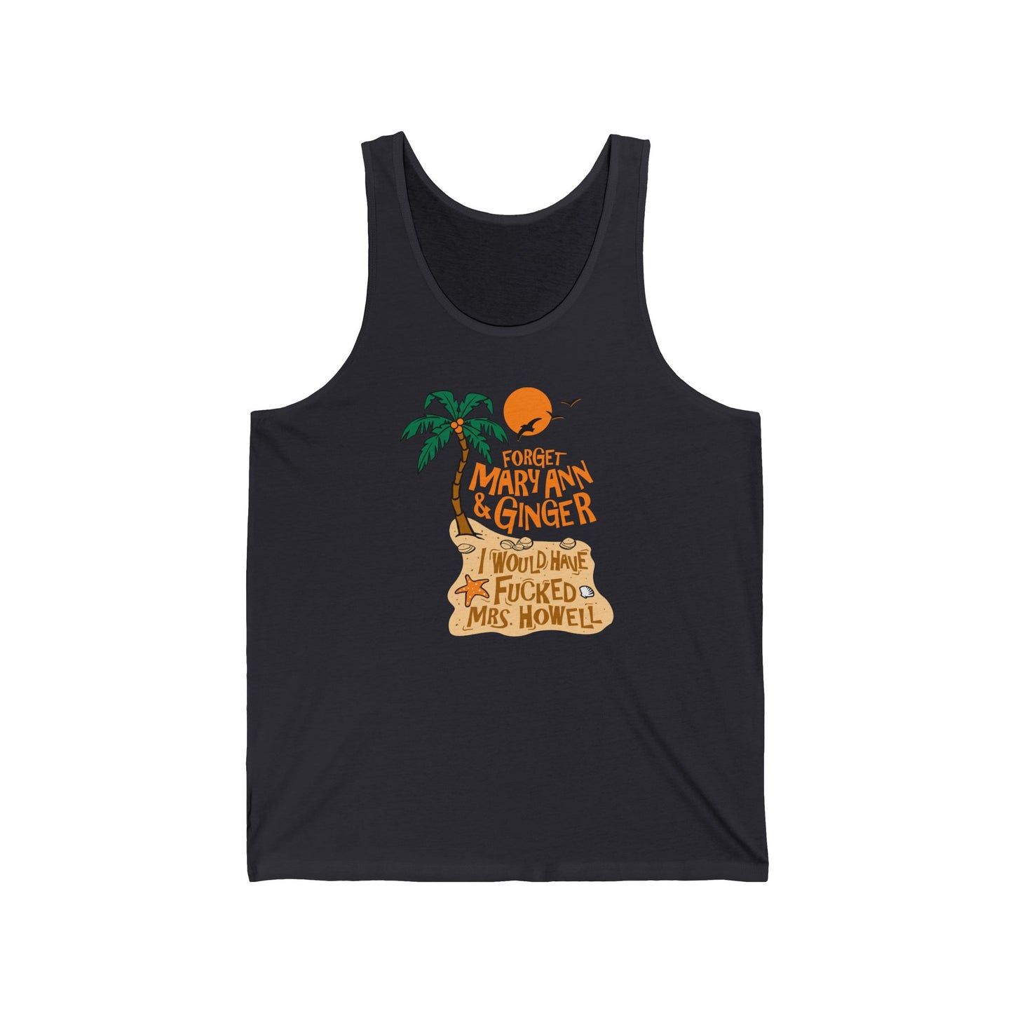 Forget Mary Ann & Ginger - Unisex Tank