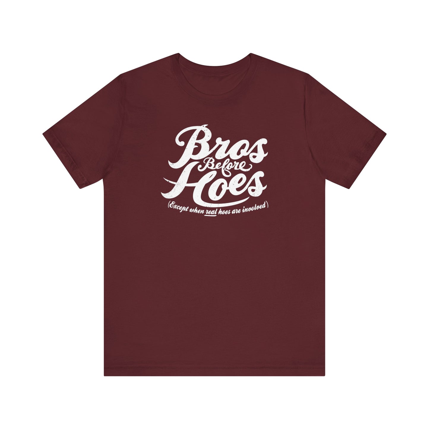 Bros Before Hoes (Except When Real Hoes Are Involved) - Men's T-Shirt