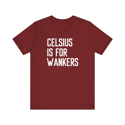 Celsius Is For Wankers - Men's T-Shirt