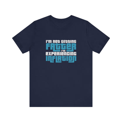 I'm Not Getting Fatter I'm Experiencing Inflation - Men's T-Shirt