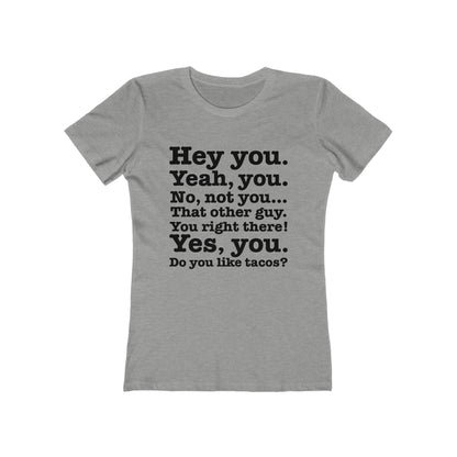 Hey You. Yeah You. No Not You... That Other Guy. - Women’s T-Shirt