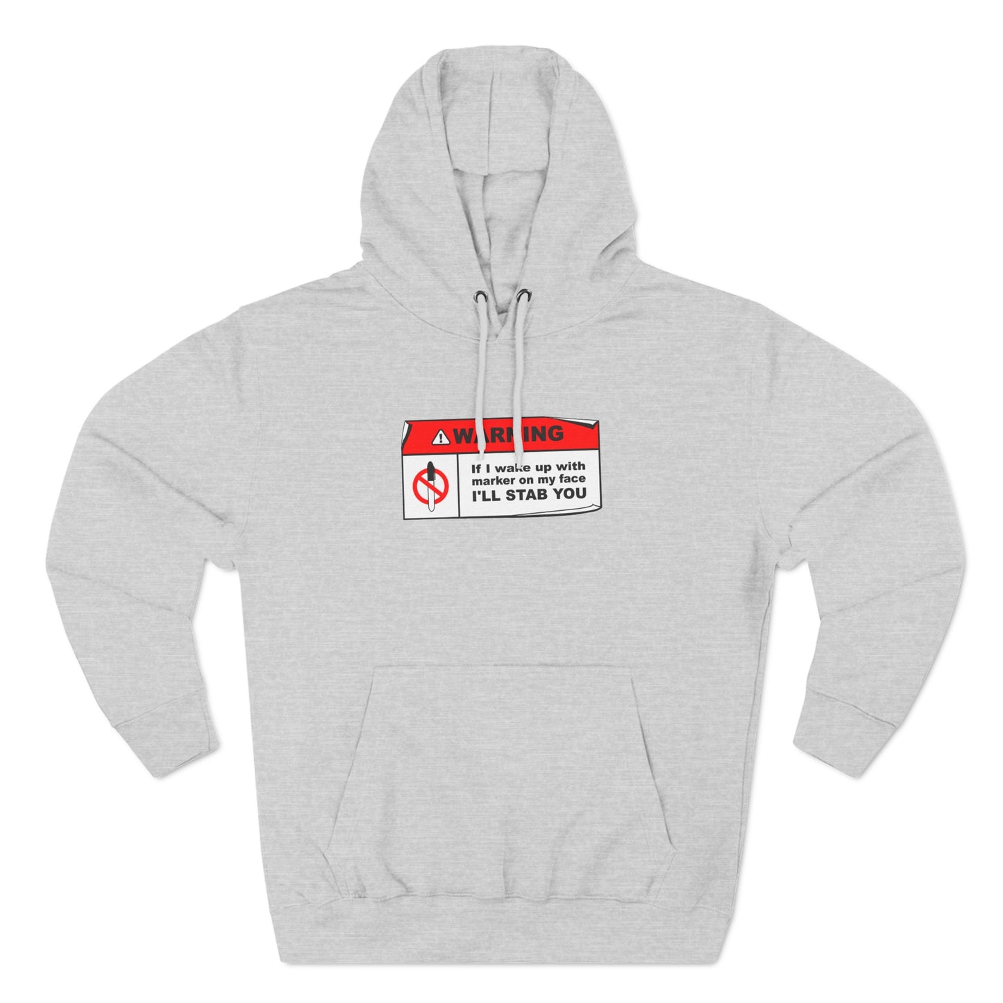 Warning - If I Wake Up With Marker On My Face I'll Stab You - Hoodie