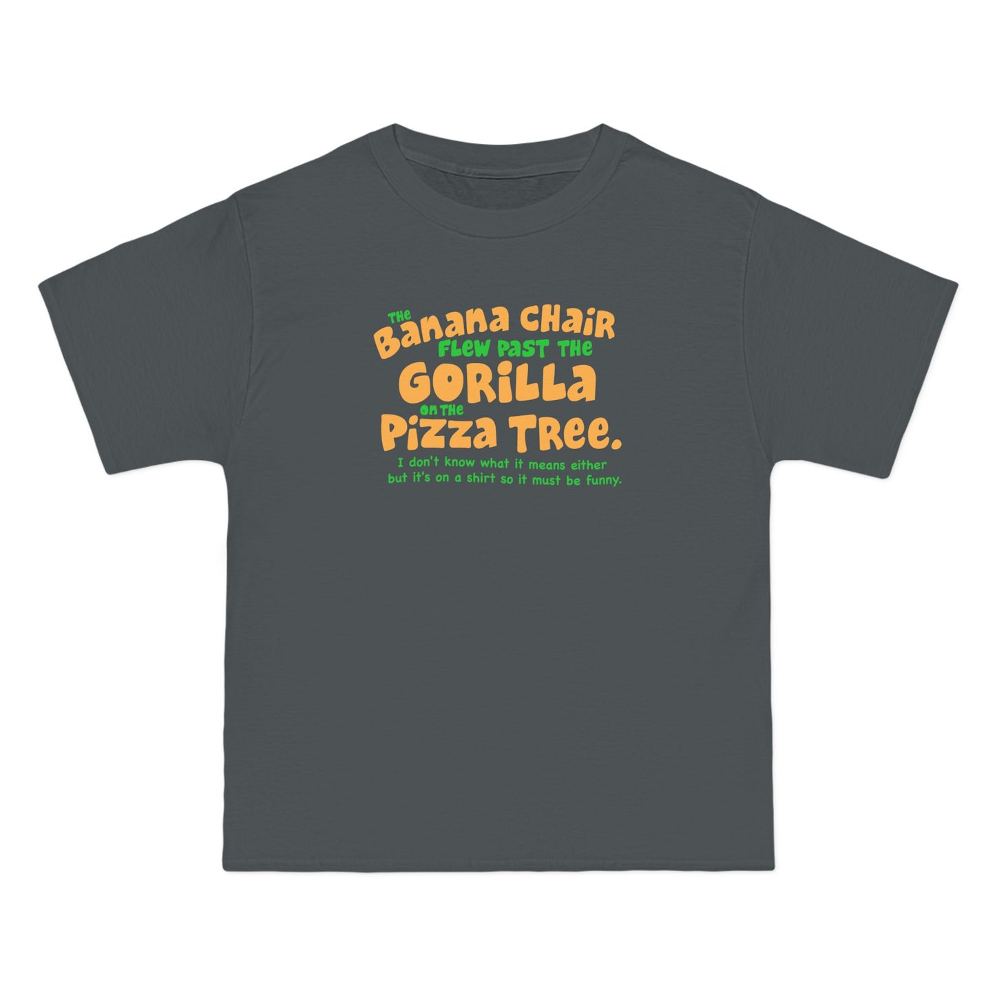 The Banana Chair Flew Past The Gorilla On The Pizza Tree - Men's Heavyweight T-Shirt