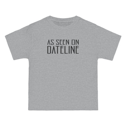 As Seen On Dateline - Men's Heavyweight T-Shirt