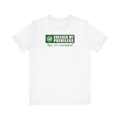 Checked My Privilege. Yup It's Awesome! - Men's T-Shirt