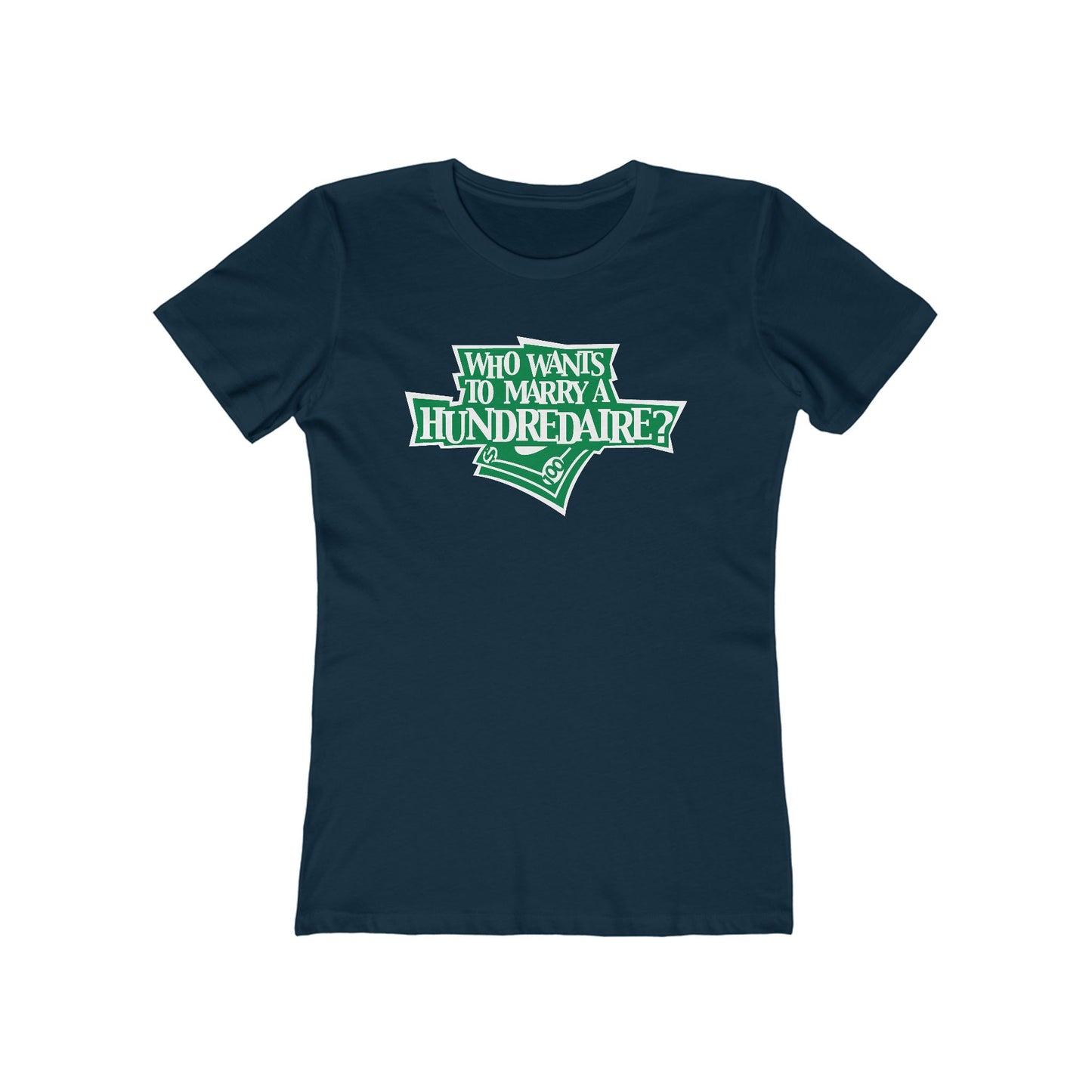 Who Wants To Marry A Hundredaire? - Women’s T-Shirt