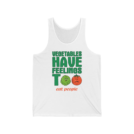 Vegetables Have Feelings Too - Eat People  - Unisex Tank