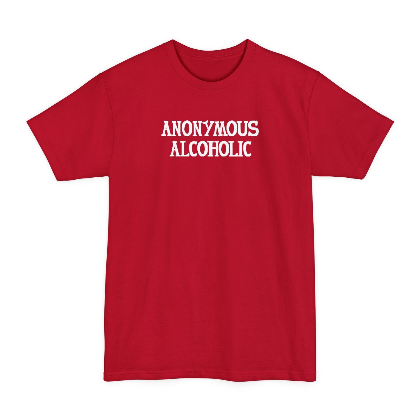 Anonymous Alcoholic - Men's Tall T-Shirt