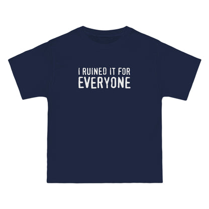 I Ruined It For Everyone - Men's Heavyweight T-Shirt