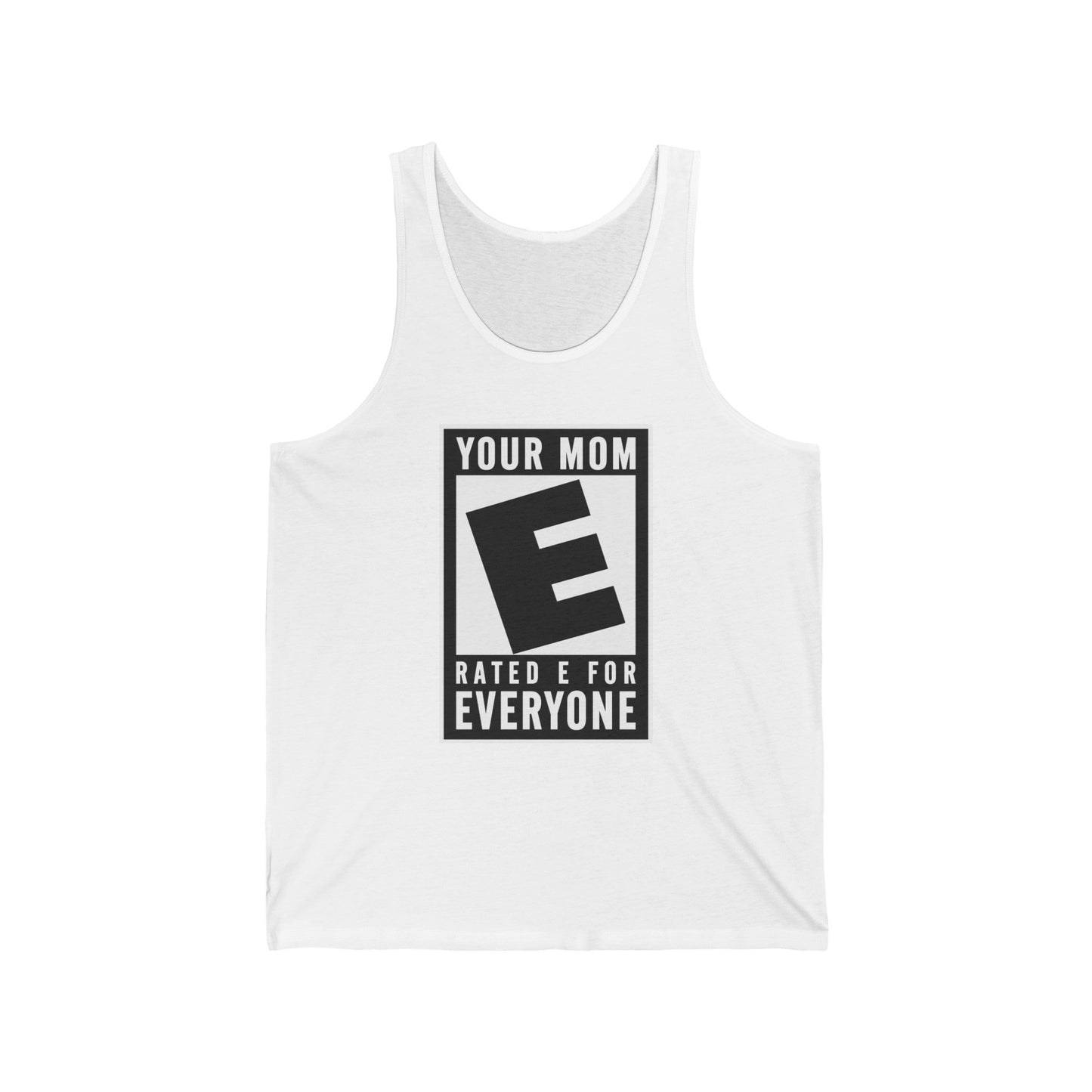 Your Mom - Rated E For Everyone  - Unisex Tank