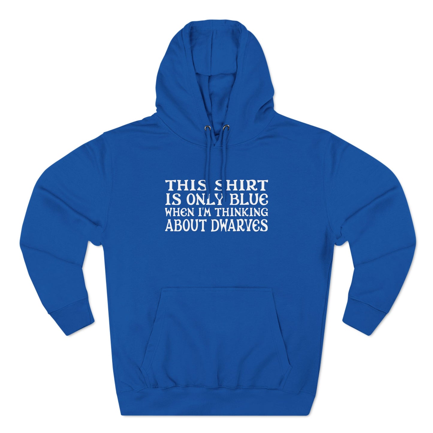 This Shirt Is Only Blue When I'm Thinking About Dwarves - Hoodie