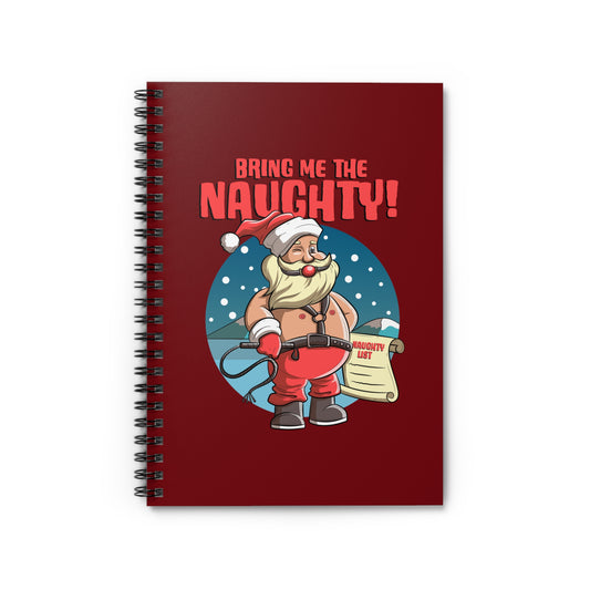 Bring Me The Naughty! - Spiral Notebook