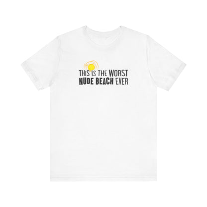 This Is The Worst Nude Beach Ever - Men's T-Shirt