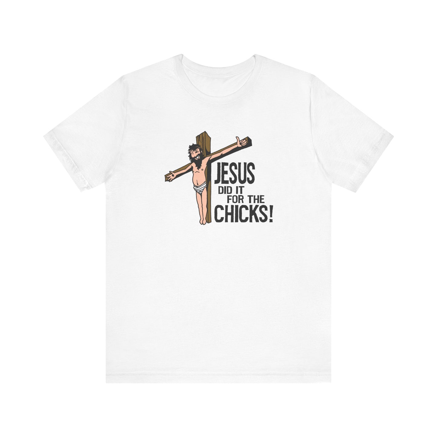 Jesus Did It For The Chicks - Men's T-Shirt