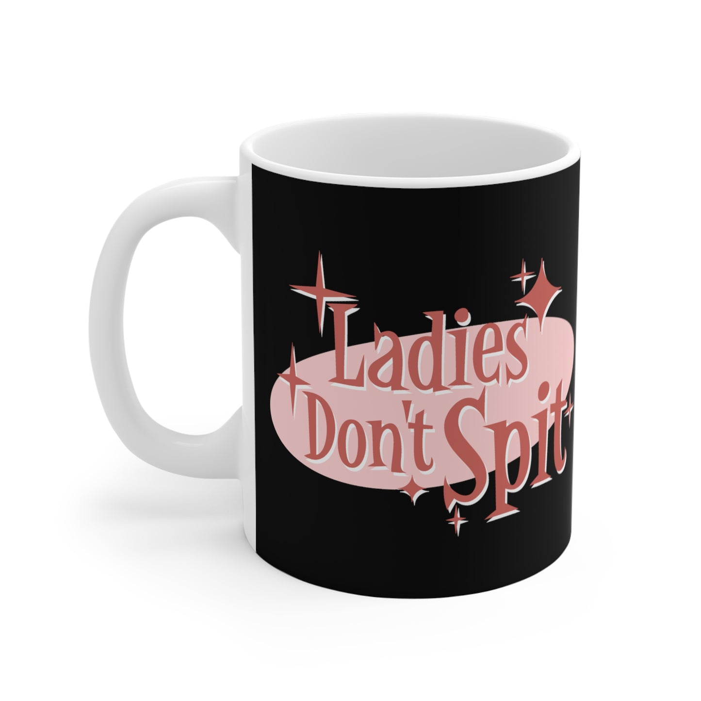 Ladies Don't Spit - Mug