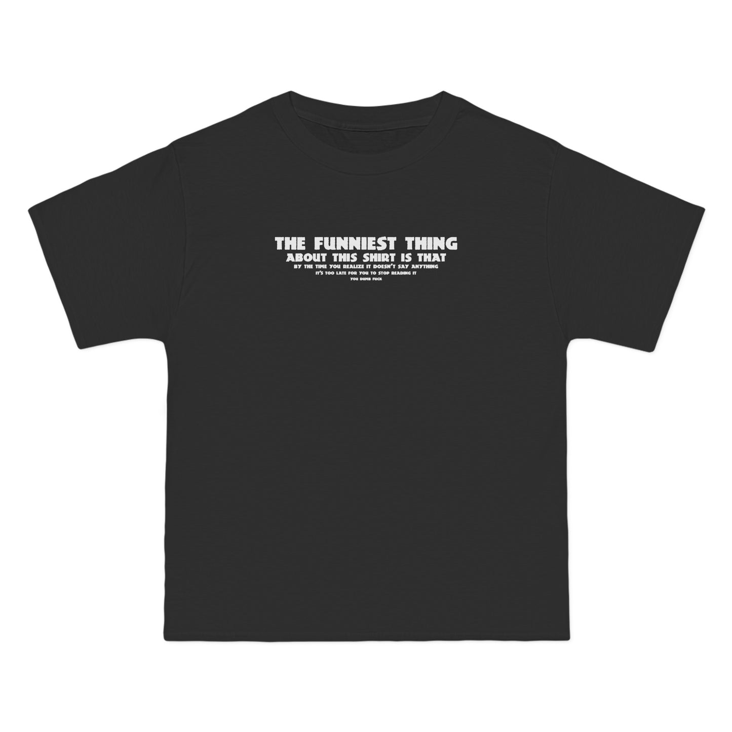 The Funniest Thing About This Shirt - Men's Heavyweight T-Shirt