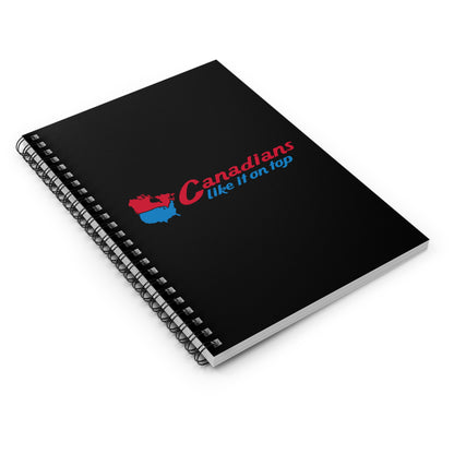 Canadians Like It On Top - Spiral Notebook