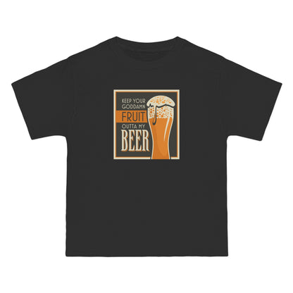 Keep Your Goddamn Fruit Outta My Beer - Men's Heavyweight T-Shirt