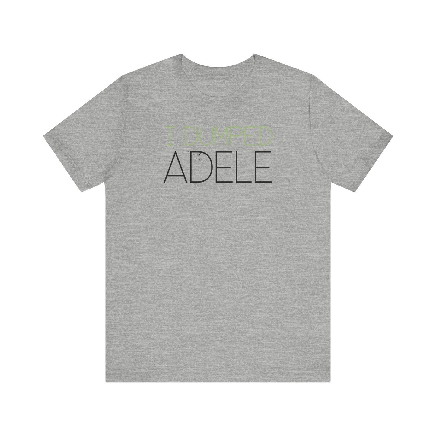 I Dumped Adele  - Men's T-Shirt