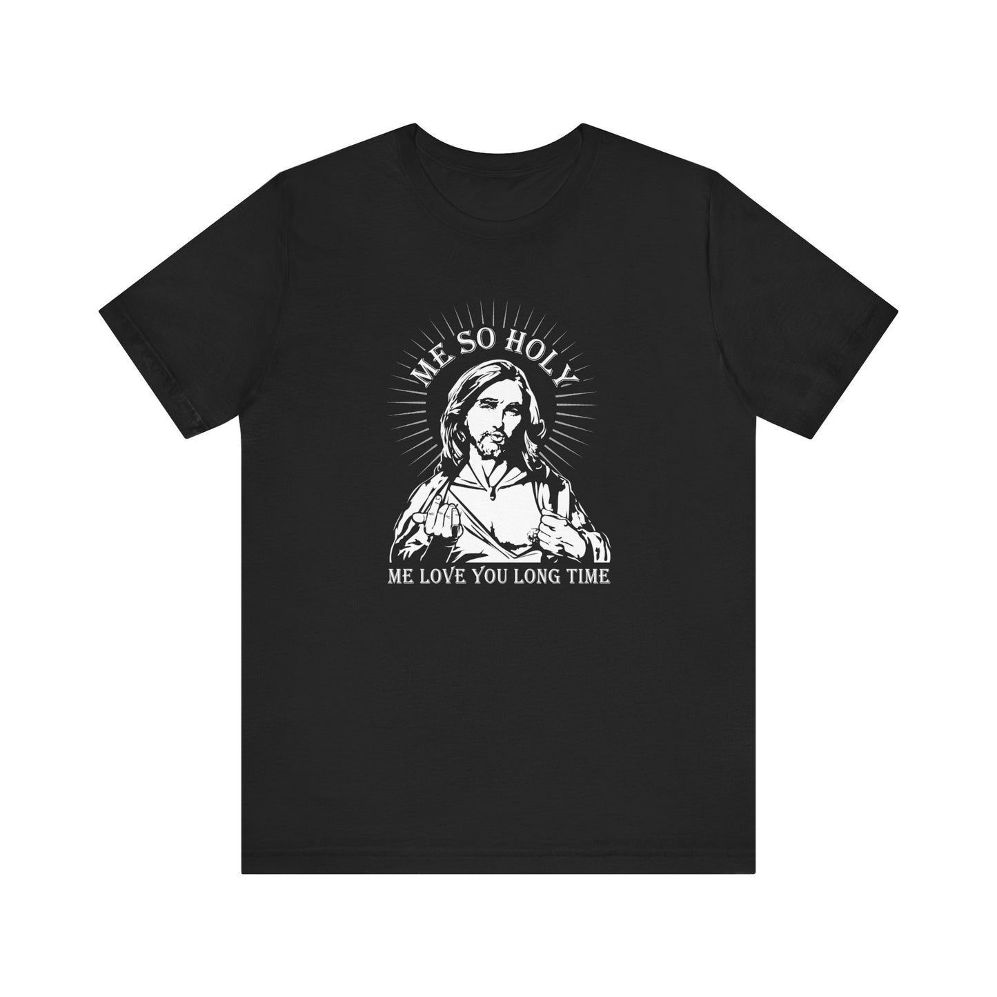 Me So Holy Me Love You Long Time - Men's T-Shirt